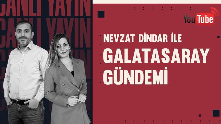 CANLI- Galatasaray’daki son gelişmeleri Nevzat Dindar değerlendiriyor
